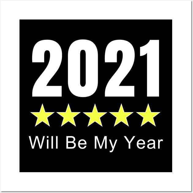 2021 Stars Rating, Will Be My Year Wall Art by WPKs Design & Co